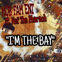 I'm the Bay - Mobfam ent & Nef The Pharaoh