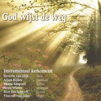 God wijst mij de weg - Severin van Dijk & Arjan Rijkee & Diana Abspoel & Arno Witter & Gert Jan Scheerf & Vincent van Dam