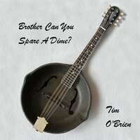 Brother Can You Spare A Dime? - Tim O'Brien