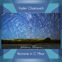 Nocturne in C Minor, B. 108 - Vadim Chaimovich & Фридерик Шопен