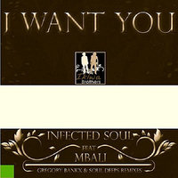 I Want You Feat Mbali - Infected Soul & Mbali