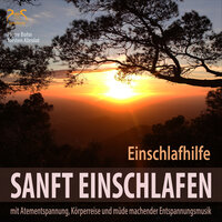 Sanft Einschlafen: Einschlafhilfe Beruhigung, Atmung, Körperreise, Förderung Müdigkeit, Teil 7 - Pierre bohn & Torsten Abrolat & SyncSouls