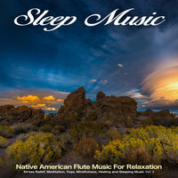Music for Deep Sleep and Flute Sounds - Native American Music Consort & Native American Flute & Sleep Music: Native American Flute
