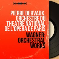 Lohengrin, Act I: Prélude - Pierre Dervaux & Рихард Вагнер
