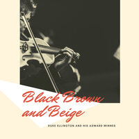 Black Brown and Beige - Duke Ellington and His Adward Winnes & Mahalia Jackson