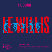 Puccini: Le Villi: "Ei giunge!... Ecco la casa...' (Chorus, Roberto) - Mark Elder & Джакомо Пуччини