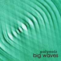 Big Waves (feat. W.A.H.) - Polynoiz