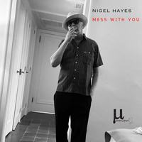 Mess With You - Nigel Hayes