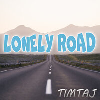 Lonely Road - TimTaj