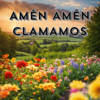 Amén Amén Clamamos - Congregación María De Jesús & Grupo Nueva Vida