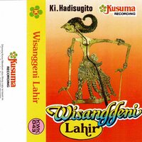 Wayang Kulit Ki Hadi Sugito Lakon Wisanggeni Lahir 4A - Ki Hadi Sugito & Tantinah & Sulitri