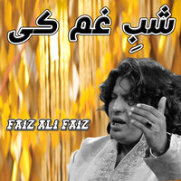 Shab e Gham Ki - Faiz Ali Faiz