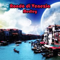 Rondo' medley 2: vagabondo in gondola / Laguna veneziana / Canal grande / Paradiso di venezia / Caffè florian / Maschere veneziane / Regata storica / In barca sulla laguna / Mattina veneziana / Lungo il canale / Luna in piazza San marco / Il doge / Gondol - Orchestra Veneziana