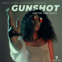 Gunshot - Marc Korn & Semitoo & Empyre One & MOKABY