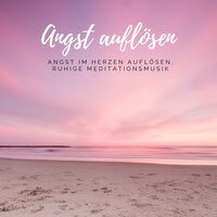 Angst auflösen - Angst und Panikattacken