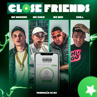 Close Friends - MC Moreno & MC NEU & Zoka & mc gugu