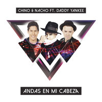 Andas En Mi Cabeza - Chino & Daddy Yankee