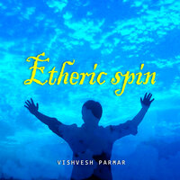 Etheric Spin - Vishvesh Parmar