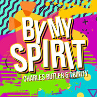 By My Spirit - Charles Butler & Trinity