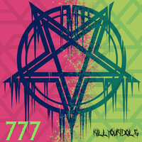 777 - Kill Your Idols