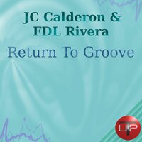 Return To Groove - Jc Calderon & FDL Rivera