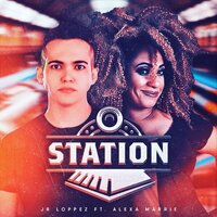 Station - Jr Loppez & Alexa Marrie