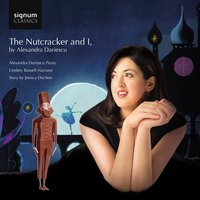 The Nutcracker and I: Dance of the Sugar Plum Fair (Adapted from Piotr Ilyich Tchaikovsky's "The Nutcracker (suite), Op.71a") - Alexandra Dariescu & Lindsey Russell & Пётр Ильич Чайковский