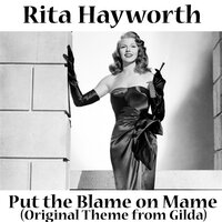 Put the Blame On Mame - Rita Hayworth