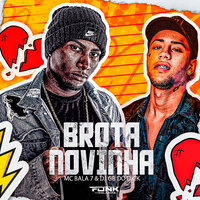 Brota Novinha - MC Bala 7 & DJ GB do Dick