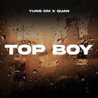 TOP BOY - Yung CM & Quan