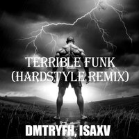 TERRIBLE FUNK - DMTRYFH & ISAXV