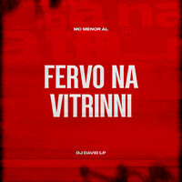 Fervo Na Vitrine - MC MENOR AL & Dj David LP