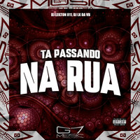 Ta Passando na Rua - DJ LEILTON 011 & DJ LK Da VB