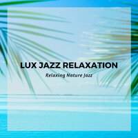 I Know You Know - Relaxing Nature Jazz