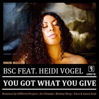 You Got What You Give - BSC & Heidi Vogel & Tuca & Gusta Soul