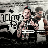 Licor 43 - Mc Daninho & KayBlack