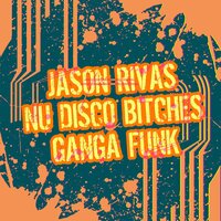Ganga Funk - Jason Rivas & Nu Disco Bitches