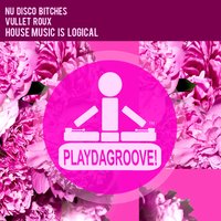 House Music Is Logical - Nu Disco Bitches