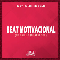 Beat Motivacional (Eu Brilho Igual o Sol) - DJ WF & Falcão dos Bailes