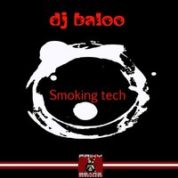 Smoking Tech - Dj Baloo