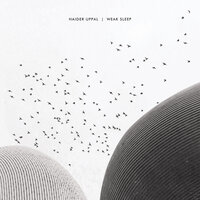 Weak Sleep - Haider Uppal & Pablo Bolivar
