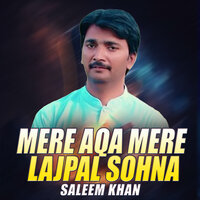 Mere Aqa Mere Lajpal Sohna - Saleem Khan