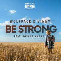 Be Strong - Wolfpack & Joshua Khane & Vinny