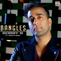 Bangles - Bobby B & Ranjit Mani