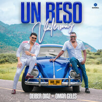Un Beso Vale Más - Omar Geles & Deiber Diaz