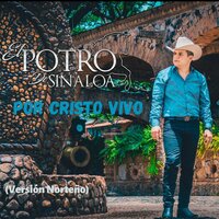 Por Cristo Vivo - El Potro De Sinaloa