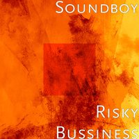 Risky Bussiness - SoundBoy