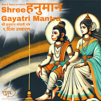 Shree Hanuman Gayatri Mantra 9 Divine Recitations - Vinay Sapru & Kunwar Anshith & Santanu Dey Sarkar