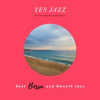 Bossa and Smooth Jazz Part 1 - Yes Jazz