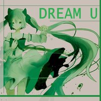 DREAM U - Hatsune Miku